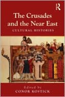 The Crusades and the Near East: Cultural Histories