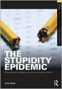 The Stupidity Epidemic: Worrying About Students, Schools, and America's Future