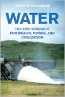 Water: The Epic Struggle for Wealth, Power, and Civilization