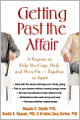 Getting Past the Affair: A Program to Help You Cope, Heal, and Move On -- Together or Apart