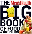 The Men's Health Big Book of Food & Nutrition: Your completely delicious guide to eating well, looking great, and staying lean for life!