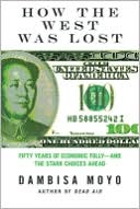 How the West Was Lost: Fifty Years of Economic Folly--and the Stark Choices Ahead