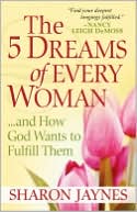 The 5 Dreams of Every Woman?And How God Wants to Fulfill Them