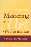 Mastering the Art of Performance: A Primer for Musicians