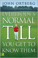Everybody's Normal Till You Get to Know Them