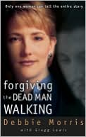 Forgiving the Dead Man Walking: Only One Woman Can Tell the Entire Story