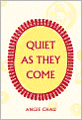 Quiet As They Come