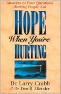 Hope When You're Hurting: Answers to Four Questions Hurting People Ask