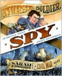 Nurse, Soldier, Spy: Sarah Edmonds, a Civil War Hero