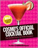 Cosmo's Official Cocktail Book: The Sexiest Drinks for Every Occasion