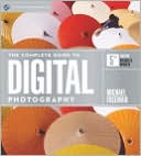 The Complete Guide to Digital Photography