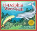If A Dolphin Were A Fish