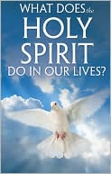 What Does the Holy Spirit Do In Our Lives?