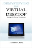 Demystifying The Virtual Desktop