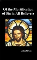 Of The Mortification Of Sin In Believers