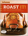 Roast It! Good Housekeeping Favorite Recipes: More Than 140 Savory Recipes for Meat, Poultry, Seafood & Vegetables