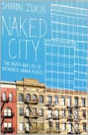 Naked City: The Death and Life of Authentic Urban Places