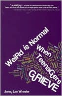 Weird Is Normal When Teenagers Grieve
