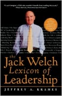 The Jack Welch Lexicon of Leadership: Over 250 Terms, Concepts, Strategies and Initiatives of the Legendary Leader