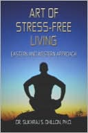 Art of Stress-free Living by Dr. Sukhraj S. Dhillon: Book Cover