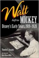 Walt before Mickey by Timothy S. Susanin: Book Cover