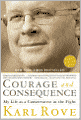 Courage and Consequence: My Life as a Conservative in the Fight
