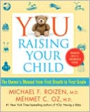 YOU: Raising Your Child: The Owner's Manual from First Breath to First Grade