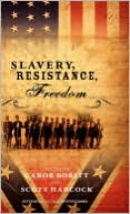 Slavery, Resistance, Freedom