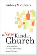 A New Kind of Church: Understanding Models of Ministry for the 21st Century
