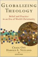 Globalizing Theology: Belief and Practice in an Era of World Christianity