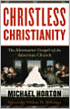 Christless Christianity: The Alternative Gospel of the American Church