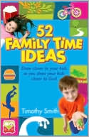 52 Family Time Ideas: Draw Closer to Your Kids as you Draw Your Kids Closer to God