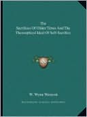 The Sacrifices Of Olden Times And The Theosophical Ideal Of Self-Sacrifice