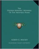 The Hidden Masonic Meaning Of The Ineffable Name