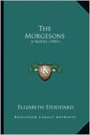 The Morgesons the Morgesons: A Novel (1901) a Novel (1901)