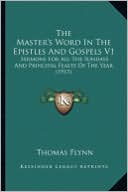 The Master's Word in the Epistles and Gospels V1 the Master's Word in the Epistles and Gospels V1: Sermons for All the Sundays and Principal Feasts of