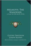 Melmoth, the Wanderer Melmoth, the Wanderer: A Play in Five Acts (1915) a Play in Five Acts (1915)