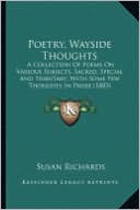 Poetry, Wayside Thoughts Poetry, Wayside Thoughts: A Collection of Poems on Various Subjects, Sacred, Special AA Collection of Poems on Various Subjec