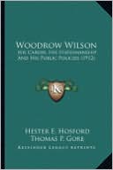 Woodrow Wilson Woodrow Wilson: His Career, His Statesmanship and His Public Policies (1912)His Career, His Statesmanship and His Public Policies (191
