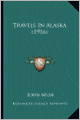 Travels in Alaska (1916)