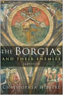 The Borgias and Their Enemies by Christopher Hibbert: NOOK Book Cover