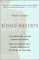 Blood Matters: From Inherited Illness to Designer Babies, How the World and I Found Ourselves in the Future of the Gene
