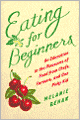 Eating for Beginners: An Education in the Pleasures of Food from Chefs, Farmers, and One Picky Kid