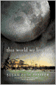 This World We Live In (Life As We Knew It Series #3)