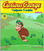 Curious George: Tadpole Trouble (Curious George Curious About Living Things Series)
