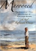 Marooned: The Strange but True Adventures of Alexander Selkirk, the Real Robinson Crusoe