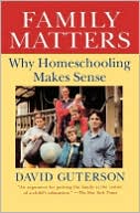 Family Matters: Why Homeschooling Makes Sense