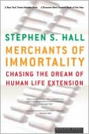 Merchants of Immortality: Chasing the Dream of Human Life Extension
