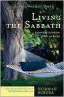Living the Sabbath: Discovering the Rhythms of Rest and Delight