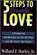 Five Steps to Romantic Love: A Workbook for Readers of Love Busters and His Needs, Her Needs